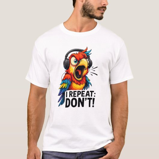 I Repeat Don’t Funny Parrot Tシャツ (正面)
