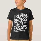 I Repeat Recess Not Essays Tシャツ (正面)