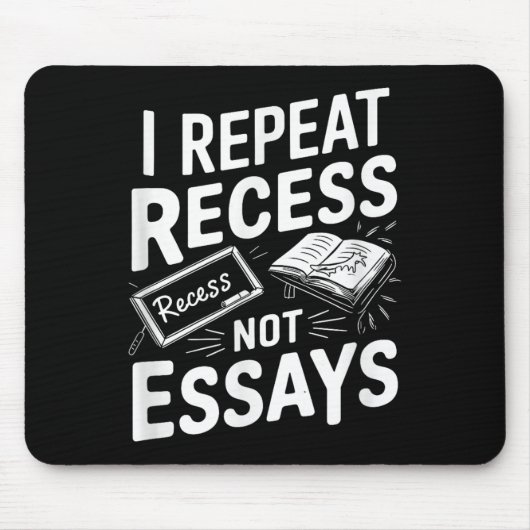 I Repeat Recess Recess Not Essays  マウスパッド (正面)