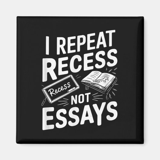 I Repeat Recess Recess Not Essays マグネット (正面)