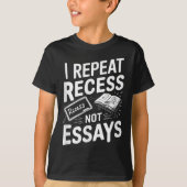 I Repeat Recess Recess Not Essays Tシャツ (正面)