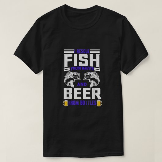 I Rescue Fish From Water Beer From Bottles Funny F Tシャツ (デザイン正面)