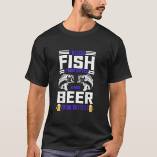 I Rescue Fish From Water Beer From Bottles Funny F Tシャツ
