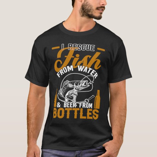 I Rescue Fish From Water & Beer From Bottles Funny Tシャツ (正面)