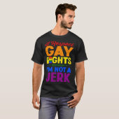 I Respect Gay Rights Because I m Not A Jerk LGBTQ  Tシャツ (正面フル)