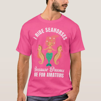 I Ride Seahorses Mermaid Party Lover Seahorse Ridi Tシャツ