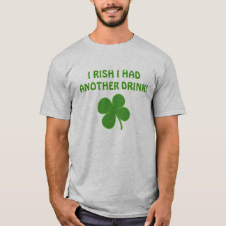 I RISH私は別の飲み物を有しました! Tシャツ