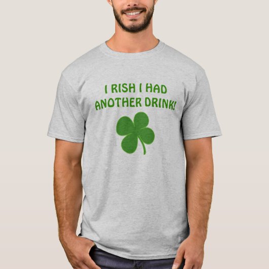 I RISH私は別の飲み物を有しました! Tシャツ (正面)