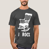 I Rock  Funny Rocking Chair Gag Gift Tシャツ (正面)