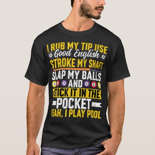I Rub My Tip Use Good English - Funny Pool Player  Tシャツ (正面)