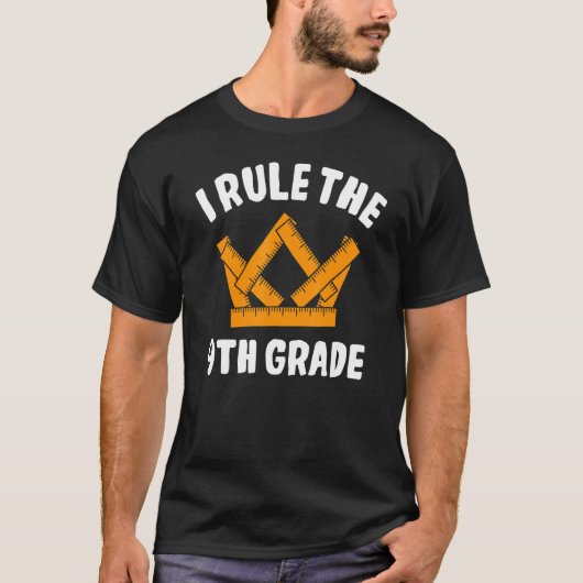 I Rule 9th Grade Ninth Grader Student First Day Of Tシャツ (正面)