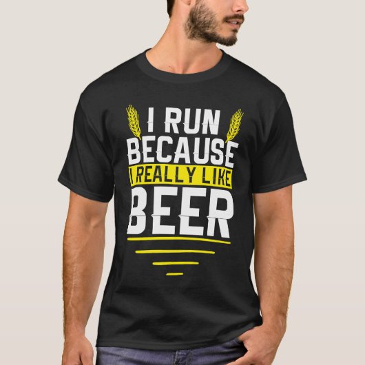 I Run Because I Really Like Beer Funny Drinkers Qu Tシャツ (正面)