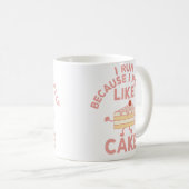 I Run Because I Really Like Cake Running And Bakin コーヒーマグカップ (正面右)