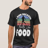I Run Because I Really Like Food  Runner Tシャツ (正面)