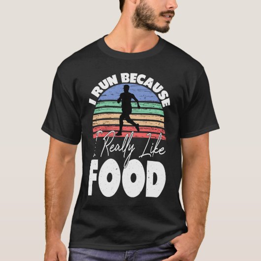 I Run Because I Really Like Food  Runner Tシャツ (正面)
