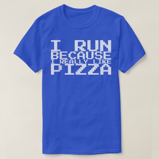 I Run Because I Really Like Pizza 1359 Tシャツ (デザイン正面)