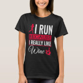 I Run Because I Really Like Wine Running Tシャツ (正面)