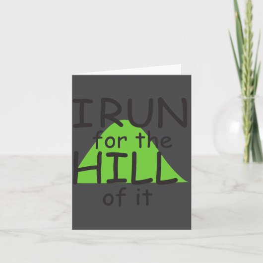I Run For The Hill Of It Funny Runner Themed  カード (正面)