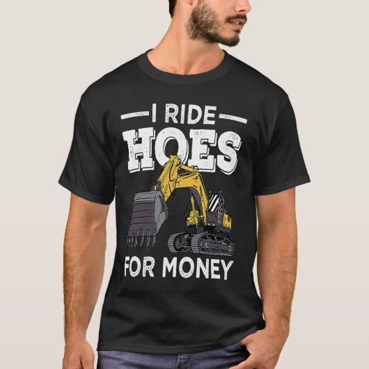 I Run Hoes For Money Excavator Operator Tシャツ (正面)