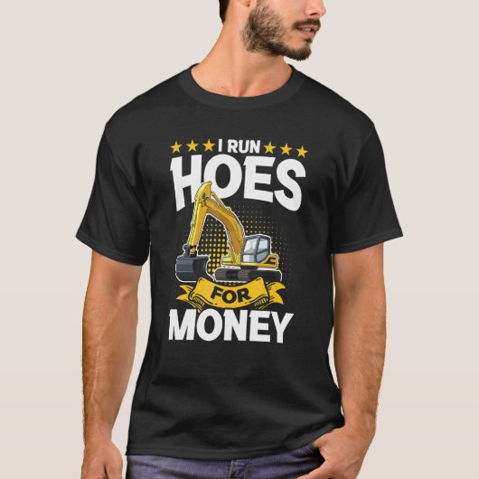I Run Hoes For Money – Excavator Tシャツ (正面)