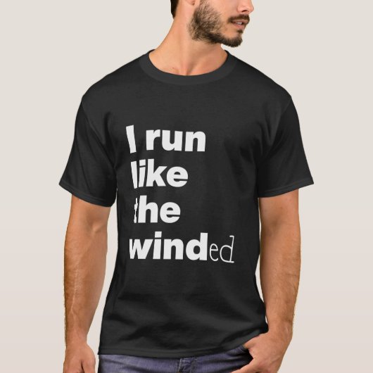 I Run Like The Winded Tシャツ (正面)