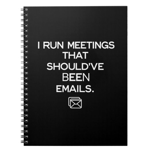 I Run Meetings That Should've Been Emails ノートブック (正面)