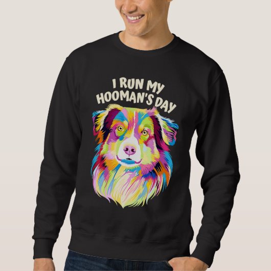 I Run My Hoomans Day Australian Shepherd Dog  Auss スウェットシャツ (正面)