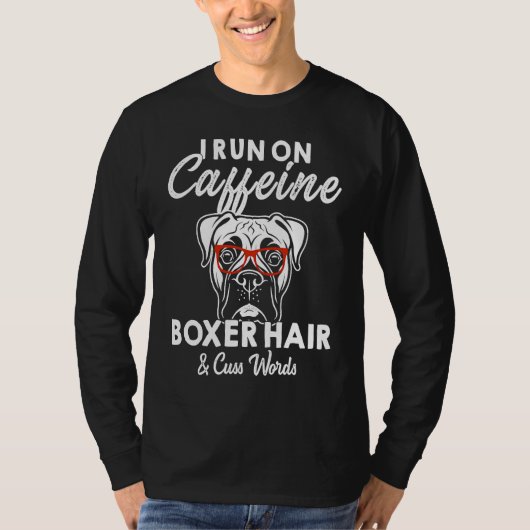 I Run On Caffein Boxer Hair Cuss Word Tシャツ (正面)