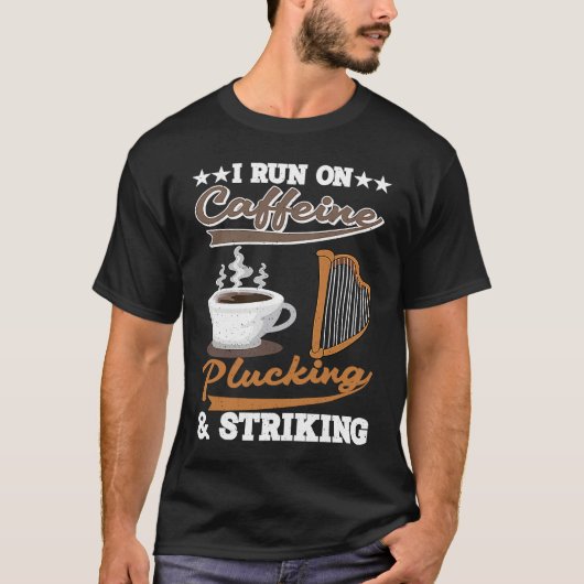 I run on Caffeine Plucking and Striking Harp Tシャツ (正面)