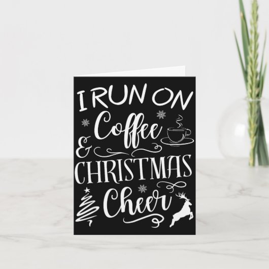 I Run On Coffee And Christmas Cheer  カード (正面)