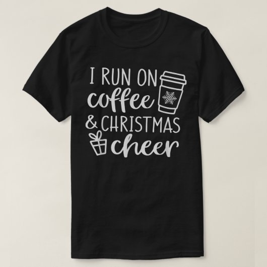 I Run On Coffee And Christmas Cheer Funny Saying X Tシャツ (デザイン正面)