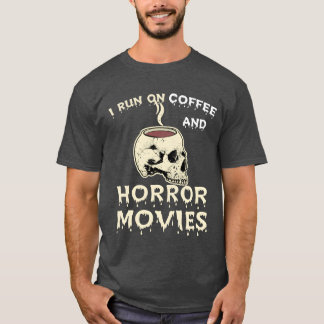 I Run On Coffee And Horror Movies Scary Blood Hall Tシャツ