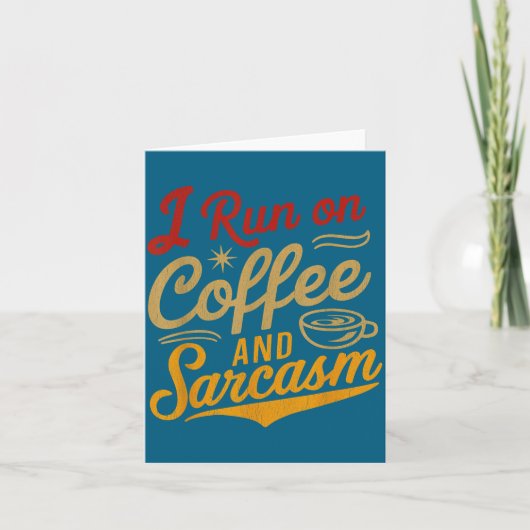 I Run On Coffee And Sarcasm - Funny Quote Humor  カード (正面)