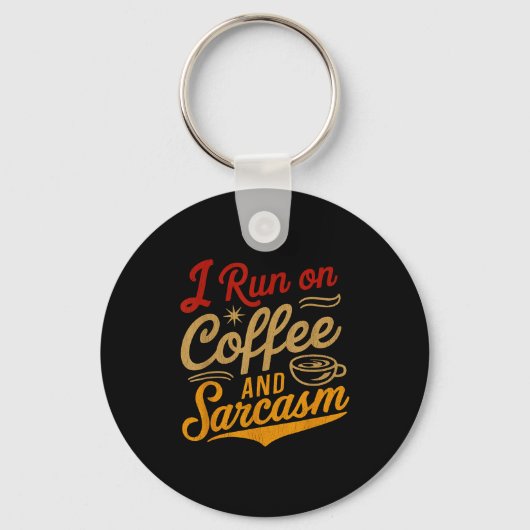 I Run On Coffee And Sarcasm - Funny Quote Humor  キーホルダー (正面)