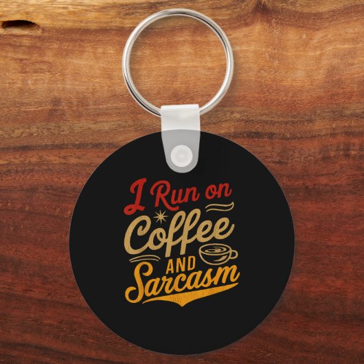 I Run On Coffee And Sarcasm - Funny Quote Humor  キーホルダー (正面)