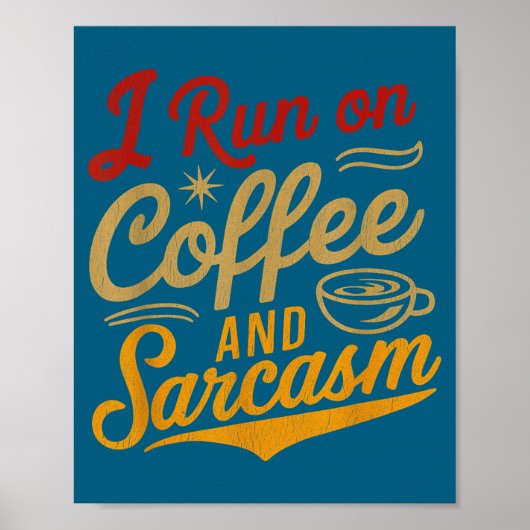 I Run On Coffee And Sarcasm - Funny Quote Humor  ポスター (正面)