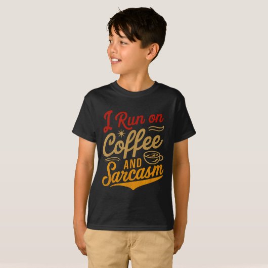 I Run On Coffee And Sarcasm - Funny Quote Humor  Tシャツ (正面フル)