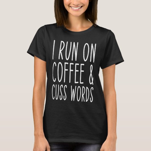 I Run On Coffee Chaos Cuss Words Tシャツ (正面)
