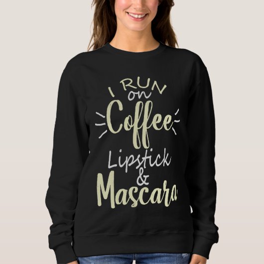 I Run On Coffee Lipstick and Mascara Fun   2 スウェットシャツ (正面)