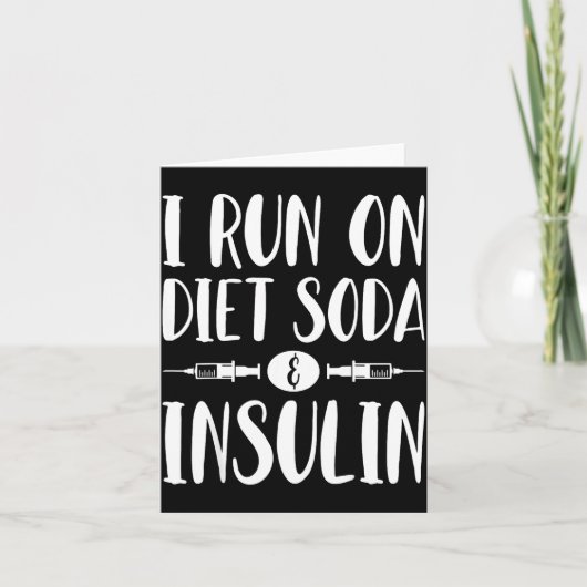 I Run On Diet Soda And Insulin - T1d T2d Diabetes  カード (正面)