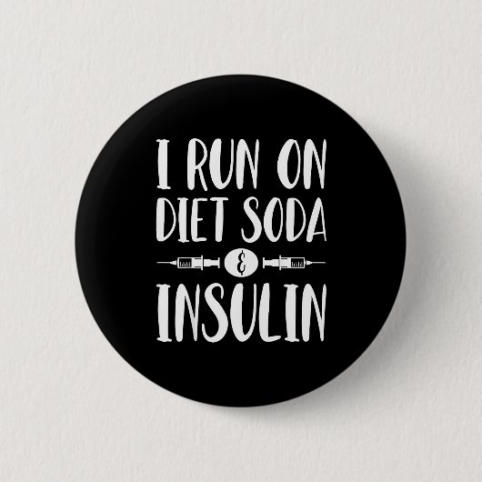 I Run On Diet Soda And Insulin - T1d T2d Diabetes  缶バッジ (正面)