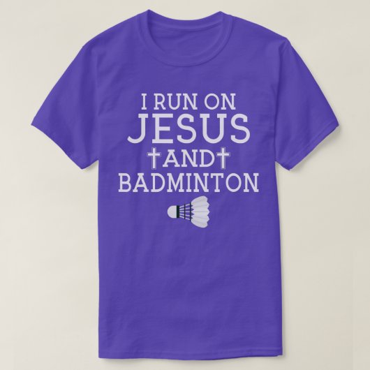 I run on Jesus and Badminton  Tシャツ (デザイン正面)