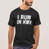 I Run On KWH, E Car Electric Powered EV Car,  Elec Tシャツ (正面)