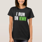 I Run On KWH, E Car Electric Powered EV Car,  Elec Tシャツ (正面)
