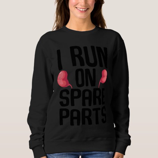 I Run On Spare Parts Cool Kidney Donor  Men Women スウェットシャツ (正面)