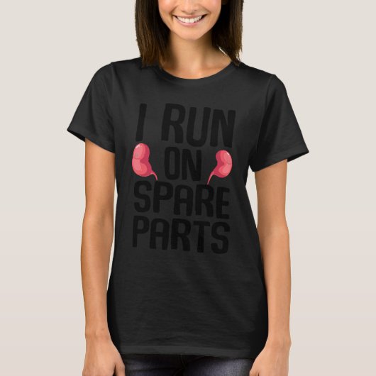 I Run On Spare Parts Cool Kidney Donor Men Women Tシャツ (正面)