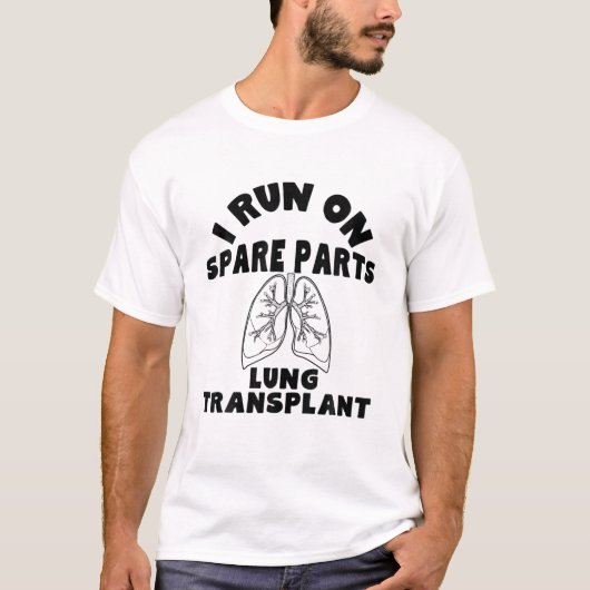 I Run On Spare Parts Lung Transplant Tシャツ (正面)