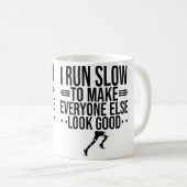 I Run Slow To Make Everyone Else Look Good Funny R コーヒーマグカップ (正面右)
