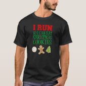 I Run So I Can Eat Christmas Cookies 1 Tシャツ (正面)