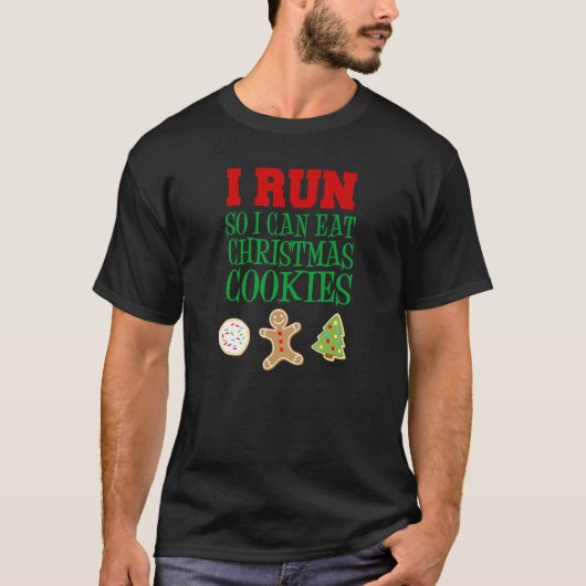 I Run So I Can Eat Christmas Cookies 1 Tシャツ (正面)